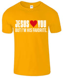 Jesus Loves You But I'M His Favorite Mens T-Shirt
