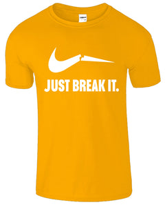Just Break It Mens T-Shirt