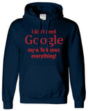 I Don't Need Google Funny Unisex Printed Hoodie - ApparelinClick