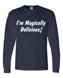 Magically Delicious Sarcastic Cool Funny Long Sleeve Shirt