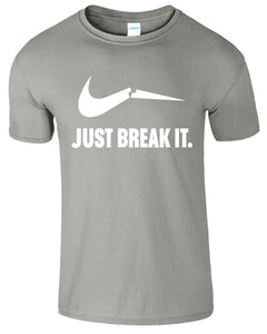Just Break It Mens T-Shirt