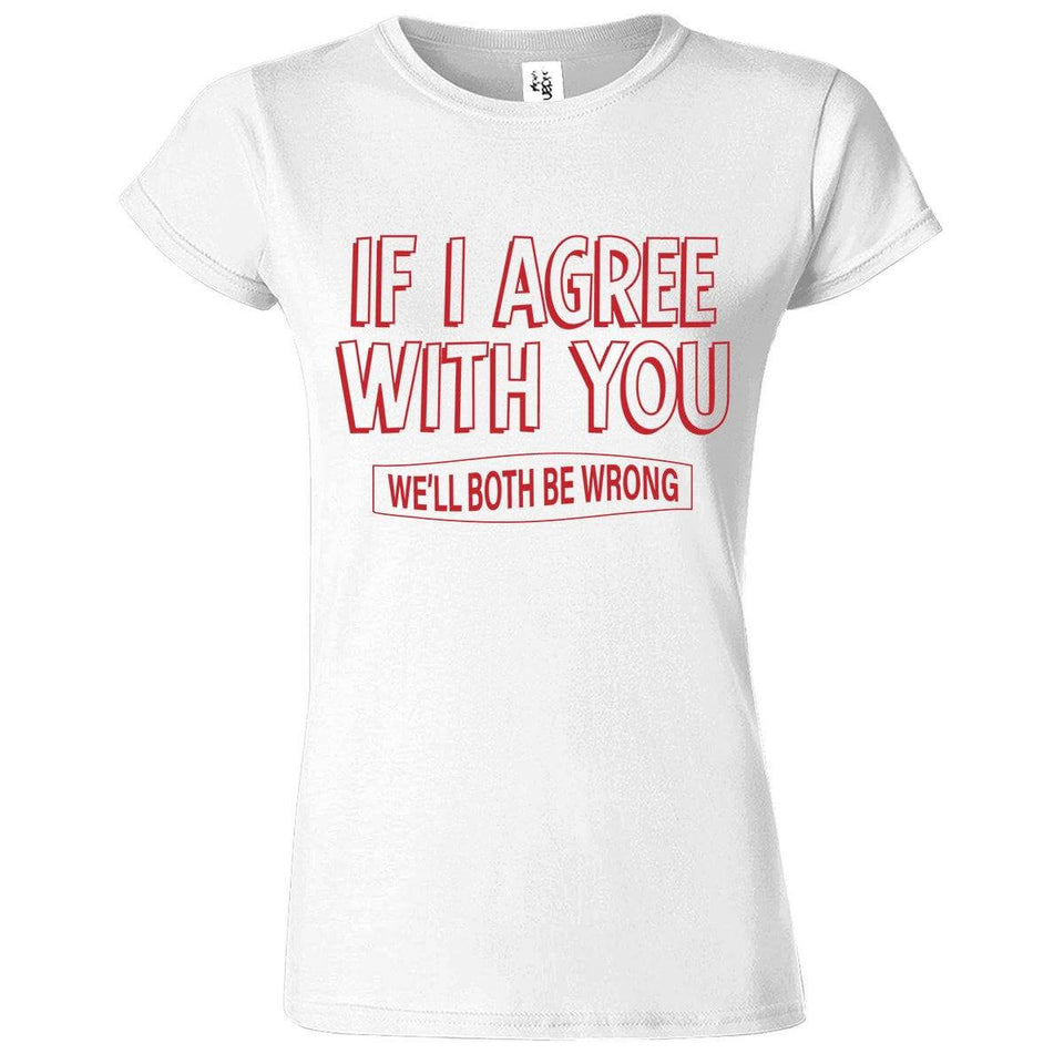 Both Wrong Funny Printed T-Shirt for Women's - ApparelinClick