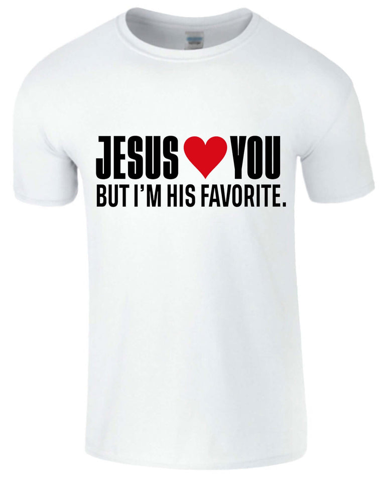 Jesus Loves You But I'M His Favorite Mens T-Shirt