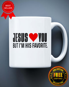 Jesus Loves You But I'M His Favorite Ceramic Mug