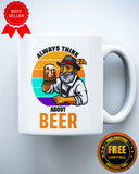 Always Think About Beer Funny Ceramic Mug